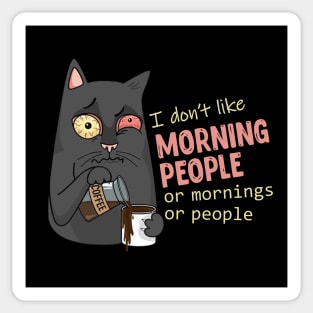 I don't like morning people. Or mornings. Or people. Sticker